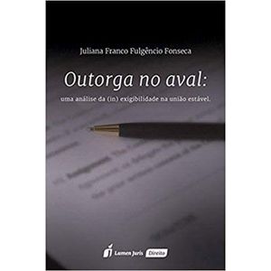 OUTORGA NO AVAL - UMA ANALISE DA (IN) EXIGIBILIDADE NA UNIAO ESTAVEL