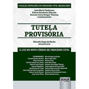 COLECAO INOVACAO NO PROCESSO CIVIL BRASILEIRO - TUTELA PROVISORIA A LUZ DO NOVO CODIGO DE PROCESSO CIVIL