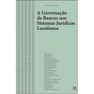 COLECAO GOVERNANCE LAB - GOVERNACAO DE BANCOS NOS SISTEMAS JURIDICOS LUSOFONOS, A