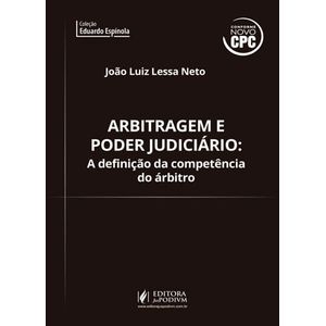 ARBITRAGEM E PODER JUDICIARIO: A DEFINICAO DA COMPETENCIA DO ARBITRO