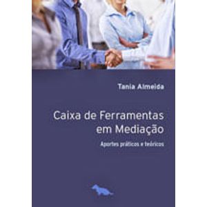 CAIXA DE FERRAMENTAS EM MEDIACAO - APORTES PRATICOS E TEORICOS