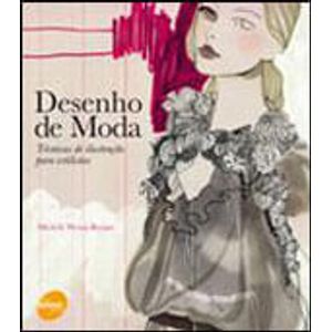 DESENHO DE MODA - TECNICAS DE ILUSTRACAO PARA ESTILISTAS