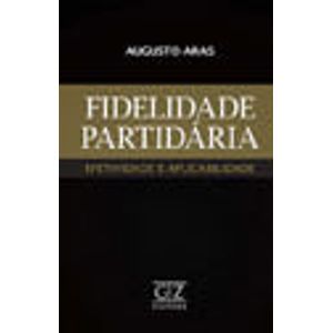 FIDELIDADE PARTIDARIA - EFETIVIDADE E APLICABILIDADE