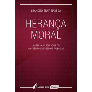HERANCA MORAL - A OFENSA AO BOM NOME OU AO CREDITO DAS PESSOAS FALECIDAS
