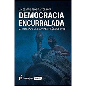 DEMOCRACIA ENCURRALADA - OS REFLEXOS DAS MANIFESTACOES DE 2013 NO RIO DE JANEIRO