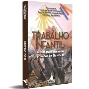 TRABALHO INFANTIL - TANTAS MAOS PEQUENAS PRIVADAS DE DIGNIDADE