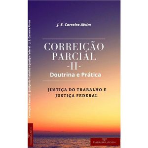 CORREICAO PARCIAL II - JUSTICA DO TRABALHO E NA JUSTICA FEDERAL