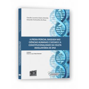 PROVA PERICIAL BASEADA NAS CIENCIAS HUMANAS E SOCIAIS E A CONSTITUCIONALIDADE DA COLETA INVOLUNTARIA DE DNA, A