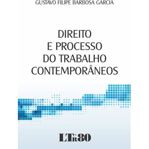 DIREITO E PROCESSO DO TRABALHO CONTEMPORANEOS