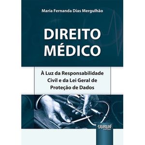 DIREITO MEDICO - A LUZ DA RESPONSABILIDADE CIVIL E DA LEI GERAL DE PROTECAO DE DADOS
