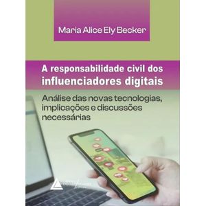 RESPONSABILIDADE CIVIL DOS INFLUENCIADORES DIGITAIS, A