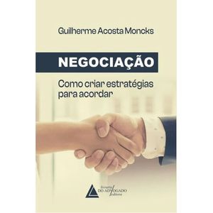 NEGOCIACAO: COMO CRIAR ESTRATEGIAS PARA ACORDAR