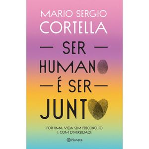SER HUMANO E SER JUNTO - POR UMA VIDA SEM PRECONCEITO E COM DIVERSIDADE
