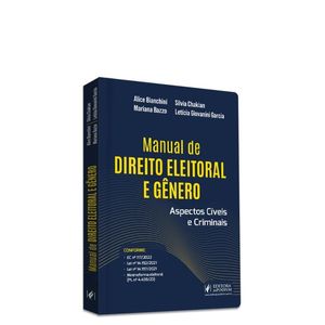 MANUAL DE DIREITO ELEITORAL E GENERO: ASPECTOS CIVEIS E CRIMINAIS