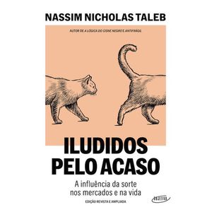 ILUDIDOS PELO ACASO: A INFLUENCIA DA SORTE NOS MERCADOS E NA VIDA