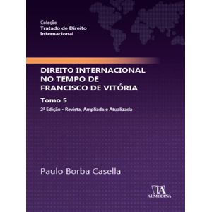 DIREITO INTERNACIONAL - NO TEMPO DE FRANCISCO DE VITORIA - TOMO 5