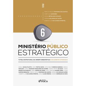 MINISTERIO PUBLICO ESTRATEGICO - TUTELA ESTRUTURAL DA ORDEM URBANISTICA E DO DIREITO A MORADIA - V06