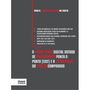 PROVA PENAL DIGITAL DOTADA DE CRIPTOGRAFIA PONTA A PONTA (E2EE) E A EXPERIENCIA DO DIREITO COMPARADO, A