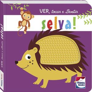 VER, TOCAR E SENTIR: SELVA!