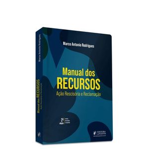 MANUAL DOS RECURSOS - ACAO RESCISORIA E RECLAMACAO