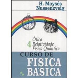 CURSO BASICO DE FISICA V04 - OTICA, RELATIVIDADE, FISICA QUANTICA