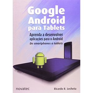 GOOGLE ANDROID PARA TABLETS - APRENDA A DESENVOLVER APLICACOES PARA O ANDROID