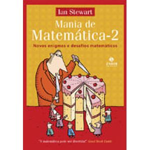 MANIA DE MATEMATICA 2 - NOVOS ENIGMAS E DESAFIOS MATEMATICOS