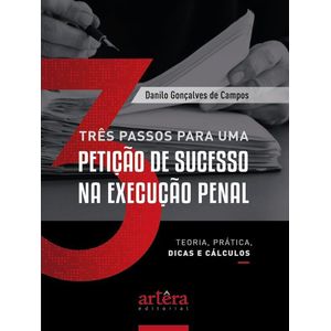 TRES PASSOS PARA UMA PETICAO DE SUCESSO NA EXECUCAO PENAL