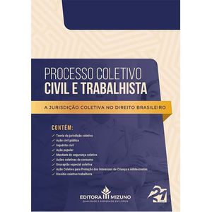 PROCESSO COLETIVO CIVIL E TRABALHISTA - A JURISDICAO COLETIVA NO DIREITO BRASILEIRO