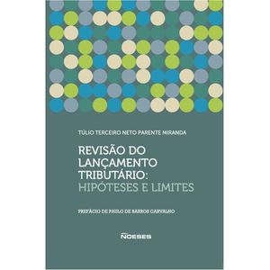 REVISAO DO LANCAMENTO TRIBUTARIO - HIPOTESES E LIMITES
