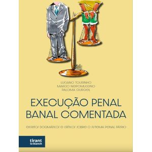 EXECUCAO PENAL BANAL COMENTADA: ESCRITOS DOGMATICOS E CRITERIOS SOBRE O SISTEMA PENAL PATRIO
