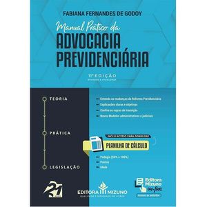 MANUAL PRATICO DA ADVOCACIA PREVIDENCIARIA - DOUTRINA, PRATICA E LEGISLACAO