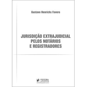JURISDICAO EXTRAJUDICIAL PELOS NOTARIOS E REGISTRADORES
