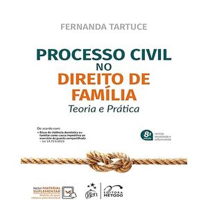 PROCESSO CIVIL NO DIREITO DE FAMILIA - TEORIA E PRATICA