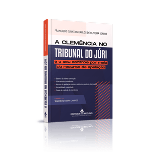 CLEMENCIA NO TRIBUNAL DO JURI E O SEU CONTROLE POR MEIO DO RECURSO DE APELACAO, A