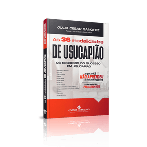 36 MODALIDADES DE USUCAPIAO, AS
