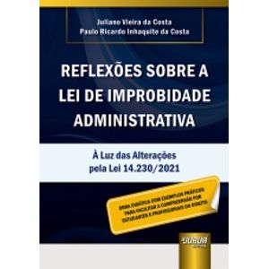REFLEXOES SOBRE A LEI DE IMPROBIDADE ADMINISTRATIVA