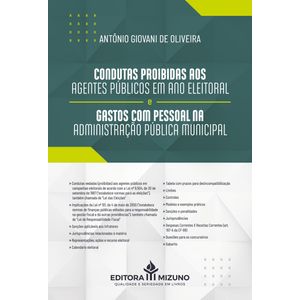 CONDUTAS PROIBIDAS AOS AGENTES PUBLICOS EM ANO ELEITORAL E GASTOS COM PESSOAL NA ADMINISTRACAO PUBLICA MUNICIPAL