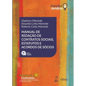 MANUAL DE REDACAO DE CONTRATOS SOCIAIS, ESTATUTOS E ACORDOS DE SOCIOS