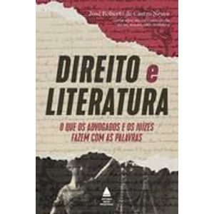 DIREITO E LITERATURA - OQUE OS ADVOGADOS E JUIZES FAZEM COM AS PALAVRAS
