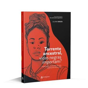 TORRENTE ANCESTRAL, VIDAS NEGRAM IMPORTAM?