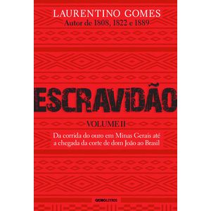 ESCRAVIDAO VOLUME II - DA CORRIDA DO OURO EM MINAS GERAIS ATE A CHEGADA DA CORTE DE DOM JOAO AO BRASIL