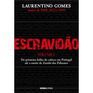 ESCRAVIDAO VOLUME I - DO PRIMEIRO LEILAO DE CATIVOS EM PORTUGAL ATE A MORTE DE ZUMBI DOS PALMARES