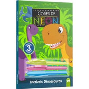 INCRIVEIS DINOSSAUROS - CORES DE NEON