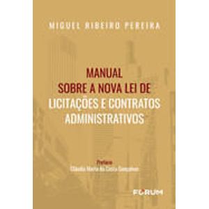 MANUAL SOBRE A NOVA LEI DE LICITACOES E CONTRATOS ADMINISTRATIVOS