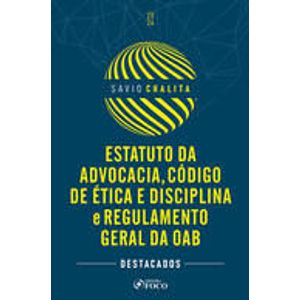 ESTATUTO DA ADVOCACIA, CODIGO DE ETICA E DISCIPLINA E REGULAMENTO GERAL DA OAB