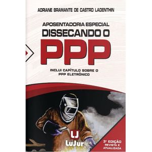 APOSENTADORIA ESPECIAL - DISSECANDO O PPP