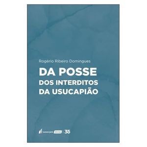 POSSE DOS INTERDITOS DA USUCAPIAO, DA