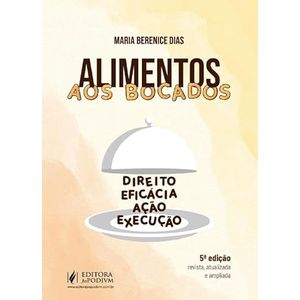 ALIMENTOS AOS BOCADOS - DIREITO, ACAO, EFICACIA E EXECUCAO