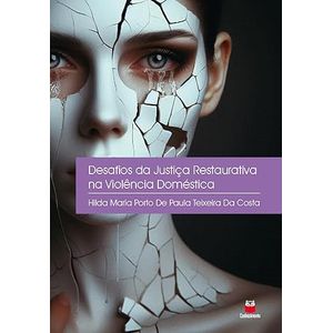 DESAFIOS DA JUSTICA RESTAURATIVA NA VIOLENCIA DOMESTICA